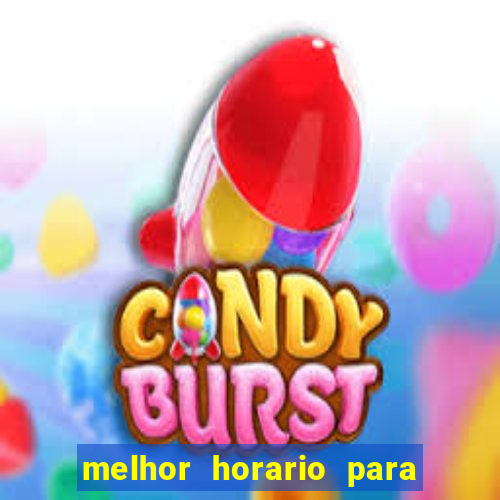 melhor horario para jogar brabet